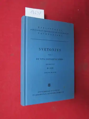 Ihm, Max (Hrsg.) und Gaius Suetonius Tranquillus: C. Suetoni Tranquilli opera : Vol. 1: De vita Caesarum : Libri VIII. rec. Maximilianus Ihm. 