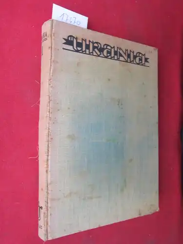 Mühlbach, Ernst (Schriftl.), Hermann Drechsler Theodor Hartwig u. a: Urania : Monatshefte der Naturerkenntnis und Gesellschaftslehre. 1. Jahrgang 1924/25 (12 Hefte in 1 Band). 