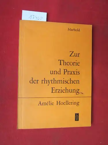 Hoellering, Amélie: Zur Theorie und Praxis der rhythmischen Erziehung : Ein Grundlehrgang f. Heilpädagogen u. Erzieher. 