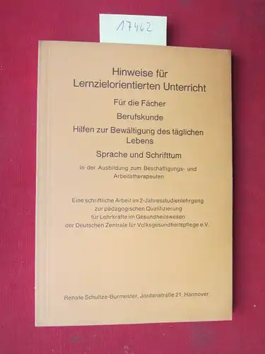 Schultze-Burmester, Renate: Hinweise für lernzielorientierten Unterricht für die Fächer Berufskunde, Hilfen zur Bewältigung des täglichen Lebens, Sprache und Schrifttum in der Ausbildung zum Beschäftigungs- und Arbeitstherapeuten. 