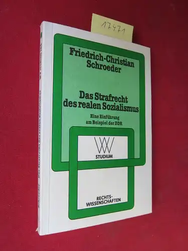 Schroeder, Friedrich-Christian: Das Strafrecht des realen Sozialismus : Eine Einführung am Beispiel d. DDR. WV-Studium ; Bd. 124 : Rechtswissenschaften. 