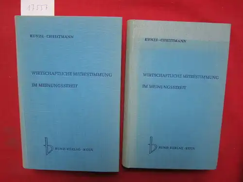 Christmann, Alfred und Gerhard Leminsky: Wirtschaftliche Mitbestimmung im Meinungsstreit; Bd. 1 und 2 (Dokumentation.) Hrsg. von Otto Kunze. 