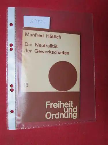 Hättich, Manfred: Die Neutralität der Gewerkschaften. Freiheit und Ordnung ; Heft 18. 