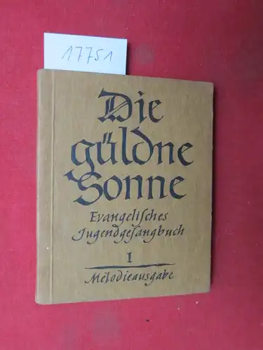 Adrio, Adam (Hrsg.): Die güldne Sonne : Evangelisches Jugendgesangbuch. [Bildschmuck von Paula Jordan] Ed. Merseburger 316. [Deckeltitel: 1 - Melodienausgabe]. 