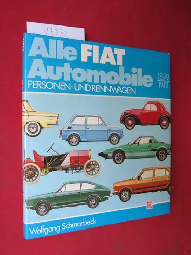 Alle Fiat-Automobile : 1899 - 1981 ; Personen- u. Rennwagen. EUR