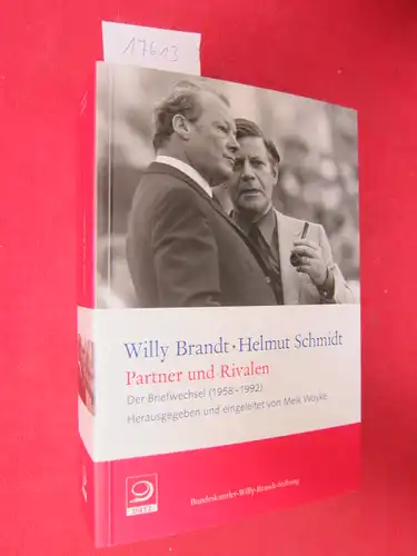 Partner und Rivalen : der Briefwechsel (1958 - 1992). Hrsg. und eingeleitet von Meik Woyke / Willy-Brandt-Dokumente ; Bd. 3. EUR