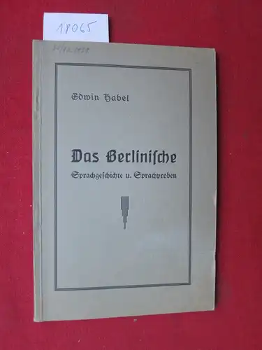 Habel, Edwin: Das Berlinische : Sprachgeschichte und Sprachproben. 