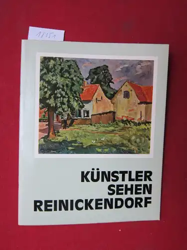 Rathaus Reinickendorf und Rudolf Pfefferkorn (Red.): Künstler sehen Reinickendorf. Ausstellung 2. - 30.10.1970 anläßl. der 50. Wiederkehr der Gründung des Bezirks Reinickendorf. 