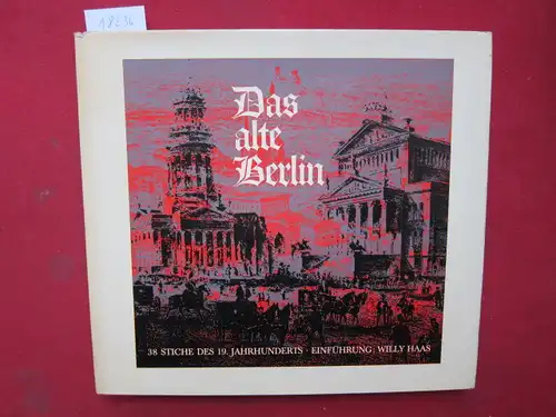 Schwarze, Wolfgang: Das alte Berlin : 38 Faksimilestiche aus d. alten Berlin d. 19. Jahrhunderts. Text u. hrsg. von W. Schwarze. Einf. von Willy Haas. 