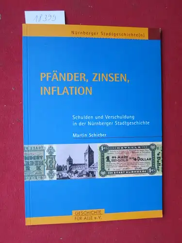 Schieber, Martin: Pfänder, Zinsen, Inflation : Schulden und Verschuldung in der Nürnberger Stadtgeschichte. Nürnberger Stadtgeschichte(n) ; Nr. 2. 