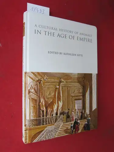 Kete, Kathleen (Ed.) und Brigitte Resl (Ed.): A cultural history of animals : In the age of Empire. Vol. 5. 