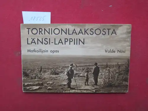Näsi, Valde: Tornionlaaksosta Länsi-Lappiin. Matkailijain opas. 