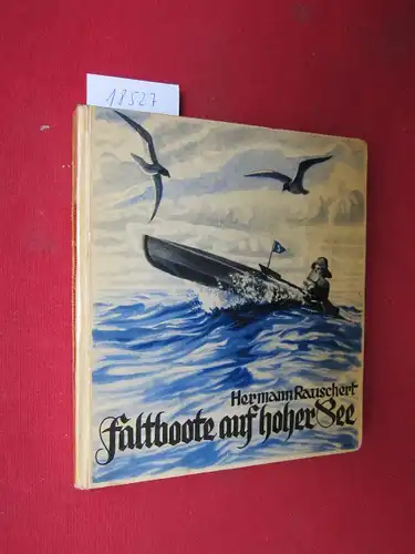 Rauschert, Hermann und Georg Wolfschmitt: Faltboote auf hoher See. Mit 55 Lichtbildern von Georg Wolfschmitt. 