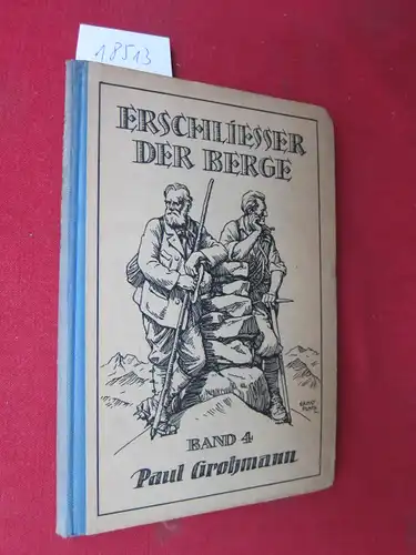 Paul Grohmann : (Eine Auswahl). Zsgst. von Anton Ziegler. Hrsg. vom Hauptausschuß d. Deutschen u. Oesterreich. Alpenvereins. / Erschließer der Berge ; Bd. 4. EUR