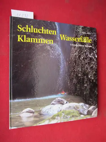 Matz, Hans: Schluchten, Klammen, Wasserfälle : Urlandschaften Europas. 