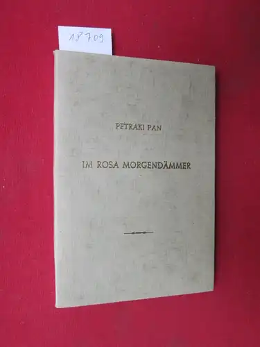 Pan, Petraki: Im rosa Morgendämmer. Verse an die Geliebte. 