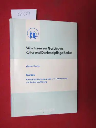 Hartke, Werner: Garzau : historisch-kritische Analysen u. Darstellungen zur Berliner Aufklärung. Miniaturen zur Geschichte, Kultur und Denkmalpflege Berlins Nr. 6. 