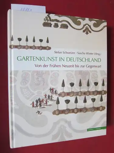 Gartenkunst in Deutschland : von der Frühen Neuzeit bis zur Gegenwart ; Geschichte - Themen - Perspektiven. EUR