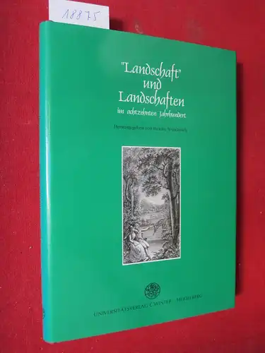 Wunderlich, Heinke (Hrsg.), Wolfgang Kehn Jeremy Adler u. a: Landschaft und Landschaften im achtzehnten Jahrhundert : Tagung der Deutschen Gesellschaft für die Erforschung des 18...