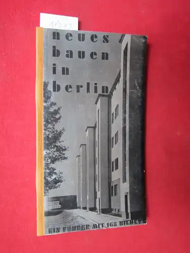 Johannes, Heinz: Neues Bauen in Berlin : Ein Führer mit 168 Bildern. 
