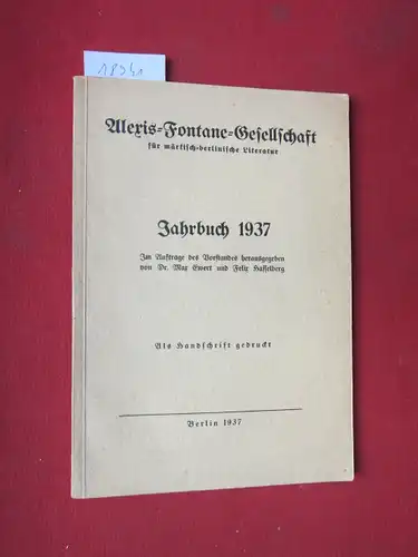 Ewert, Max, Paul R. Richter Herbert Sommerfeld u. a: Jahrbuch 1937. Alexis-Fontane-Gesellschaft für Märkisch-Berlinische Literatur. 