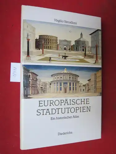 Vercelloni, Virgilio: Europäische Stadtutopien : ein historischer Atlas. Aus dem Ital. von Heli Tortora. 