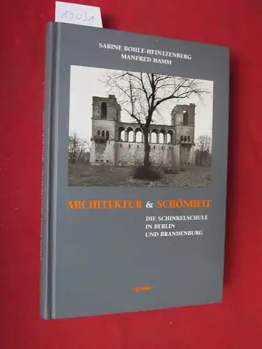 Bohle-Heintzenberg, Sabine: Architektur & Schönheit : Die Schinkelschule in Berlin und Brandenburg. Photogr. Manfred Hamm. 