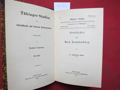 Holtze, Friedrich und Friedrich Thudichum (Hrsg.): Geschichte der Mark Brandenburg. / Geschichte der Stadt Berlin [2 Hefte in 1 Band] Tübinger Studien für Schwäbische und Deutsche Rechtsgeschichte. 3./1. Bd.. 