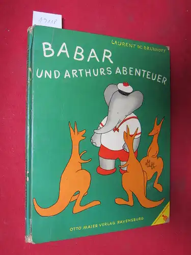 Brunhoff, Laurent de und Cornelie Lindemann: Babar und Arthurs Abenteuer. Übers. von Cornelie Lindemann / Ravensburger Bilderbücher. 