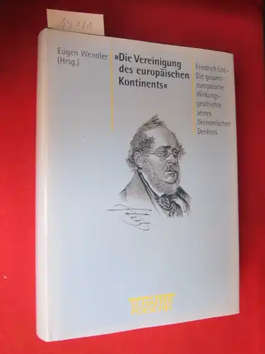 Wendler, Eugen (Hrsg.), Sabah Hilmia Marianna Mihailova u. a: Die Vereinigung des europäischen Kontinents : Friedrich List - gesamteuropäische Wirkungsgeschichte seines ökonomischen Denkens. 
