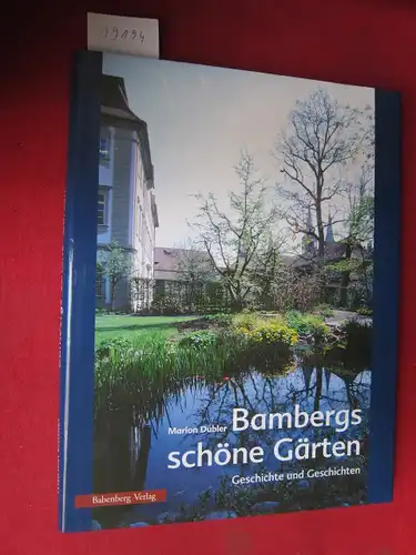 Dubler, Marion: Bambergs schöne Gärten. Geschichte und Geschichten. 