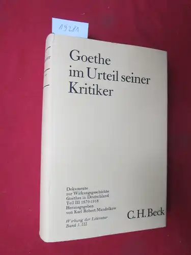 Mandelkow, Karl Robert (Hrsg.) und Johann Wolfgang von Goethe: Goethe im Urteil seiner Kritiker; Teil 3., 1870 - 1918. Dok. zur Wirkungsgeschichte Goethes in Deutschland. Wirkung der Literatur Bd. 5. 