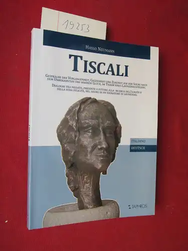 Neumann, Hasso und Isabel Citro (Übers.): Tiscali [ZWEISPRACHIG] : Gespräche der Vergangenheit, Gegenwart und Zukunft auf der Suche nach dem Unbekannten und wahrem Glück, im Traum eines Launeddaspielers. 