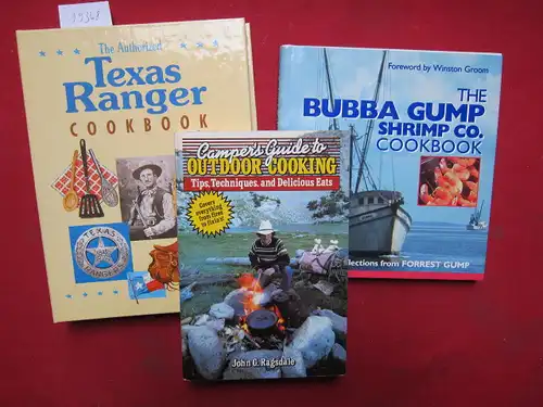 Groom, Winston, John G. Ragsdale and Pierre Bernhard Hill: Konvolut aus 3 Bänden: 1) The Bubba Gump Shrimp Co. Cookbook. / 2) Camper`s Guide to outdoor cooking. / 3) The authorized Texas Ranger Cookbook. 