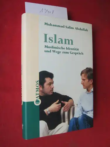 Abdullah, Muhammad Salim: Islam : muslimische Identität und Wege zum Gespräch. 