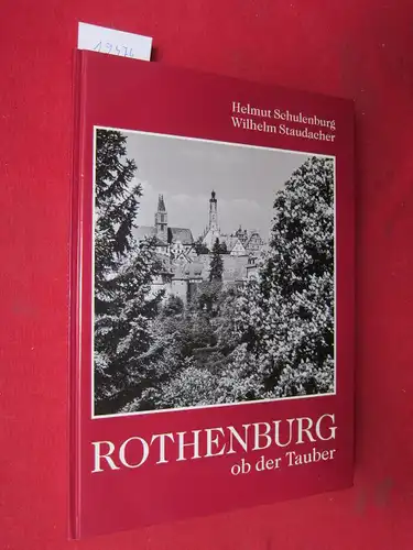 Schulenburg, Helmut und Wilhelm Staudacher: Rothenburg ob der Tauber. 
