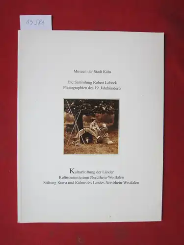 Fischer, Joachim (Red.) und Bodo von Dewitz: Die Sammlung Robert Lebeck, Photographien des 19. Jahrhunderts. Museen der Stadt Köln. Kulturstiftung der Länder / Patrimonia ; 79. 