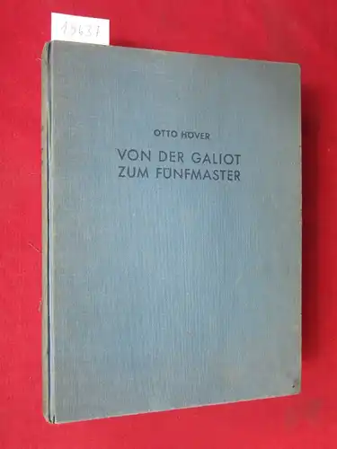Höver, Otto: Von der Galiot zum Fünfmaster : unsere Segelschiffe in d. Weltschiffahrt 1780 - 1930. 