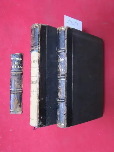 Eckermann, Johann Peter und Johann Wolfgang von Goethe: Gespräche mit Goethe in den letzten Jahren seines Lebens; 1823 - 1832. Erster und zweyter Theil. 