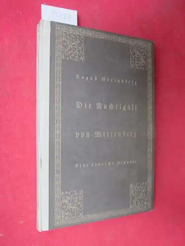 Strindberg, August, Emil Schering und Lucas Cranach: Die Nachtigall von Wittenberg : Eine deutsche Historie. [Aus d. Schwed. übertragen von Emil Schering. Mit 7 Portr. von Lucas Cranach]. 