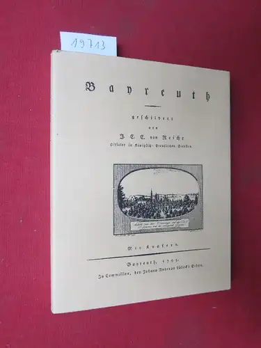 Reiche, Jobst Christoph Ernst von: 2 Titel in 1 Band: Bayreuth / Die Fantaisie : ein Gemälde der Natur und der Tugend.. Mit e. Nachw. von Hans Baier / Bibliotheca Franconica ; Bd. 3. 