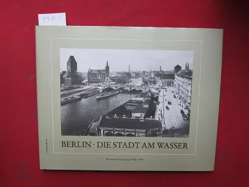 Berlin, die Stadt am Wasser : historische Fotografien 1900 - 1940. EUR