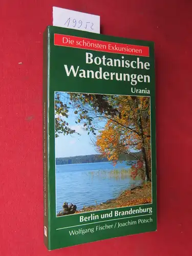 Fischer, Wolfgang und Joachim Pötsch: Botanische Wanderungen in deutschen Ländern; Teil 2: Berlin und Brandenburg. [Zeichn. und Kt.: Heinz Kutschke]. 