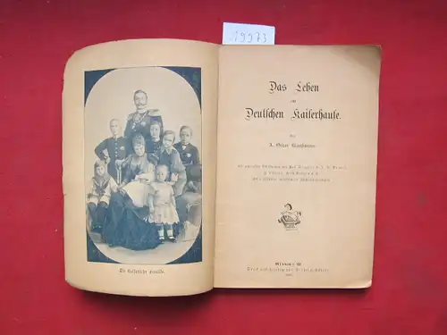 Klaussmann, A. Oskar: Das Leben im Deutschen Kaiserhause. Mit zahlr. Abb. v. Prof. Doepler d.J., R. Knötel, H. Lüders, Fritz Bergen u.a.. 