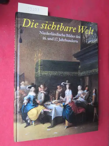 Reinhardt, Brigitte (Hrsg.) und Achim Riether: Die sichtbare Welt : niederländische Bilder des 16. und 17. Jahrhunderts ; Sammlung Christoph Müller, Tübingen ; [Hrsg.: Ulmer Museum. Brigitte Reinhardt. Katalog: Achim Riether]. 