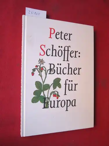 Peter Schöffer: Bücher für Europa. Schriftenreihe des Gutenberg-Museum Mainz ; Nr. 2 EUR