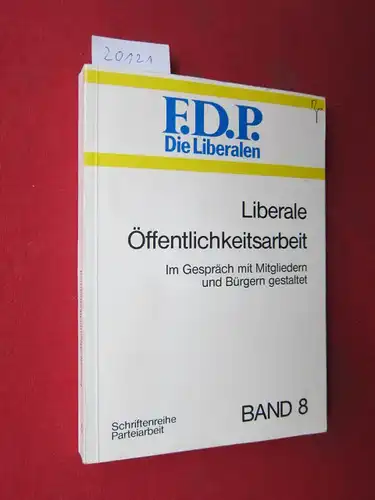 Thombansen, Ulla: Liberale Öffentlichkeitsarbeit. Im Gespräch mit Mitgliedern und Bürgern gestaltet. Schriftenreihe Parteiarbeit Band 8, F.D.P. Die Liberalen. 