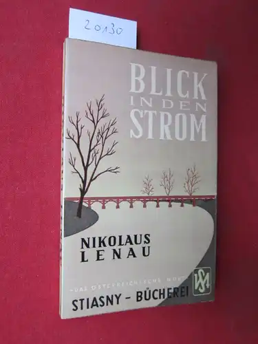 Lenau, Nikolaus und Werner Birker: Blick in den Strom. Eingel. u. ausgew. von Werner Birker / Stiasny-Bücherei Bd. 5. 