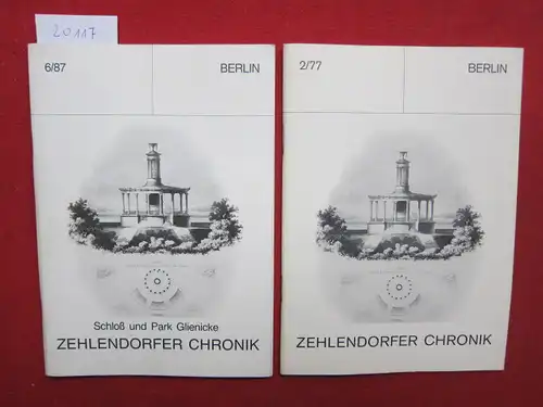 Sperlich, Martin, Michael Seiler und Alois Müller (Hrsg.): Schloß und Park Glinicke : Zehlendorfer Chronik Hefte 2/77 und 6/87 (2 Hefte) Heft 2/77: Über die...