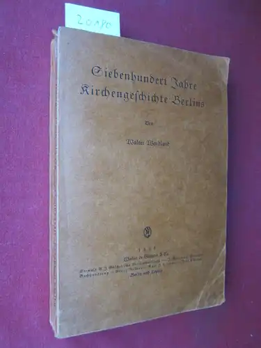 Wendland, Walter: Siebenhundert Jahre Kirchengeschichte Berlins. Berlinische Forschungen ; Bd. 3. 